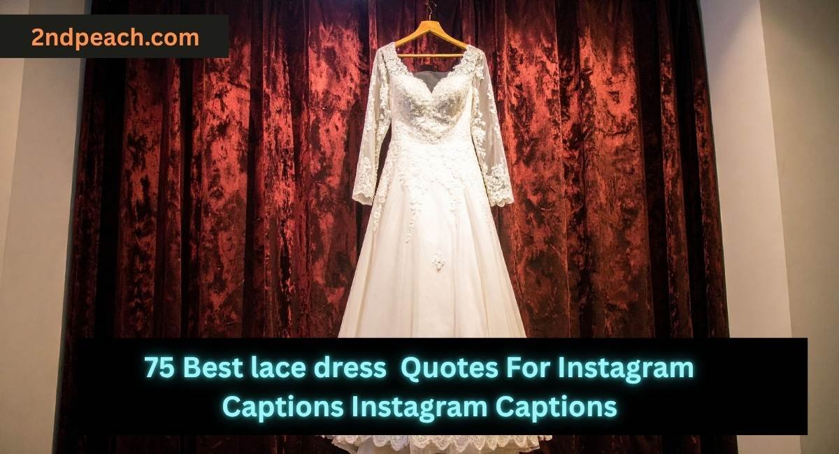 Best lace dress Quotes For Instagram Captions