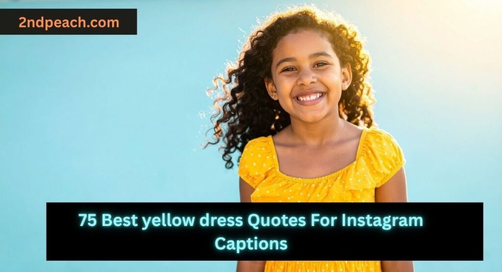 Best yellow dress Quotes For Instagram Captions