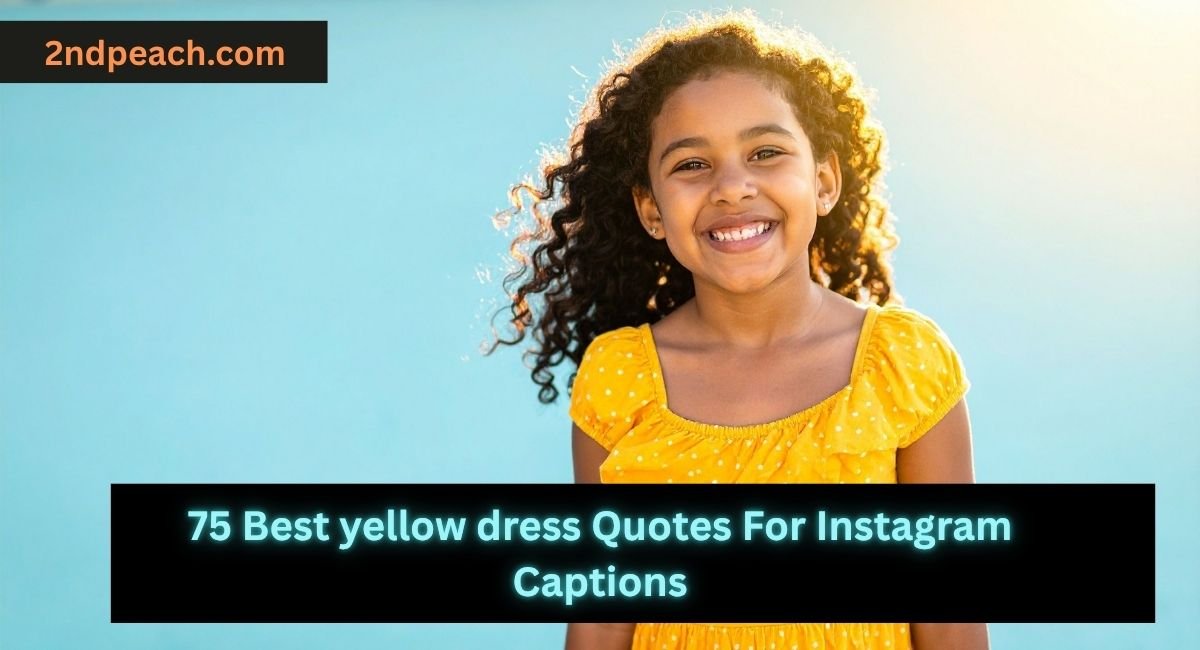 Best yellow dress Quotes For Instagram Captions