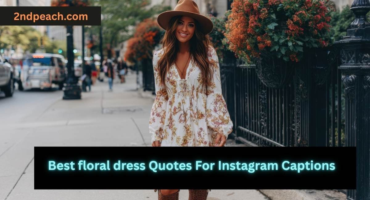 Best floral dress Quotes For Instagram Captions