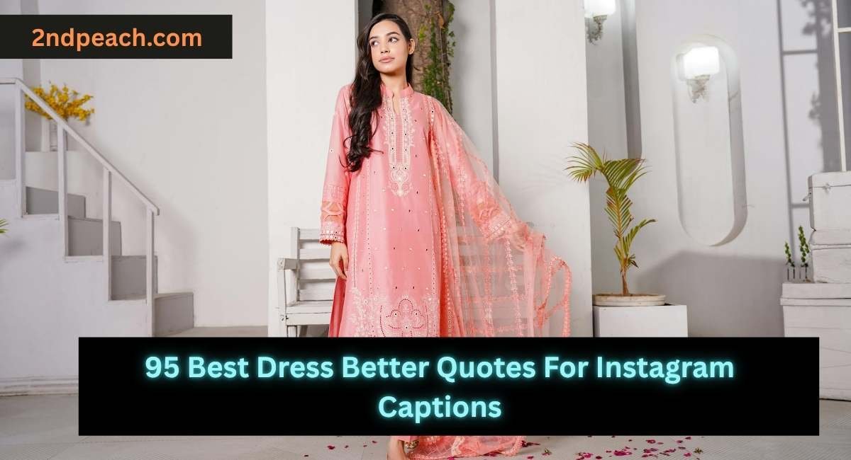 Dress Better Quotes For Instagram