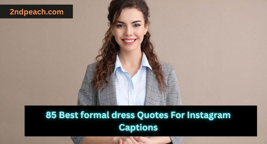 formal dress Quotes For Instagram